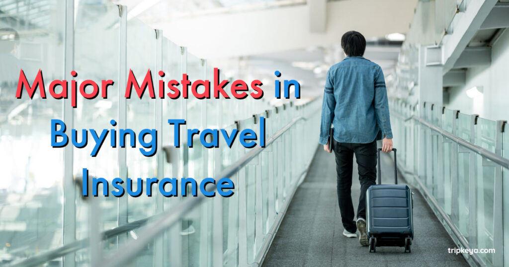 Major Mistakes in Buying Travel Insurance
