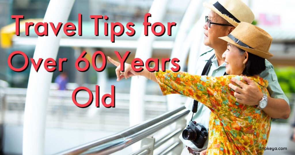 Travel Tips for Over 60 Years Old