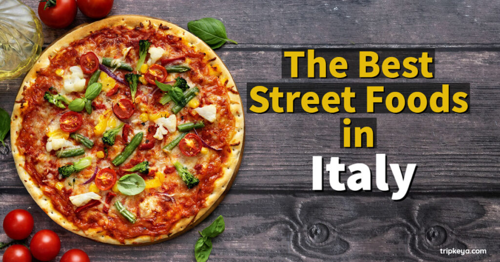 The Best Street Foods in Italy