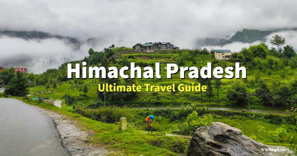 Travel to Himachal Pradesh - Ultimate Guide
