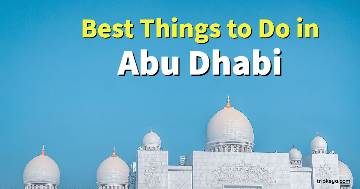 Best Things to Do in Abu Dhabi - TripKeya