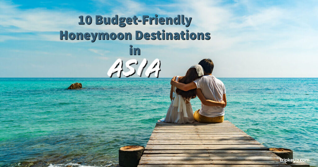 10 Budget-Friendly Honeymoon Destinations in Asia